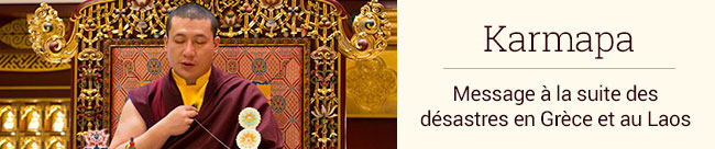 Message de Karmapa à la suite des désastres en Grèce et au Laos